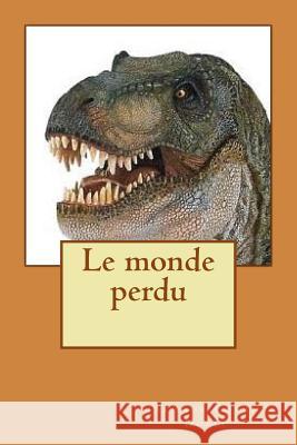 Le monde perdu Doyle, Arthur Conan 9781530510528 Createspace Independent Publishing Platform