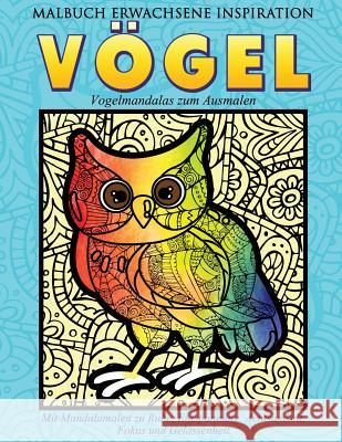 Malbuch Erwachsene Inspiration Voegel - Vogelmandalas zum Ausmalen: Mit Mandalamalen zu Ruhe, Entspannung, Achtsamkeit, Fokus und Gelassenheit Neu, Angie 9781530510740