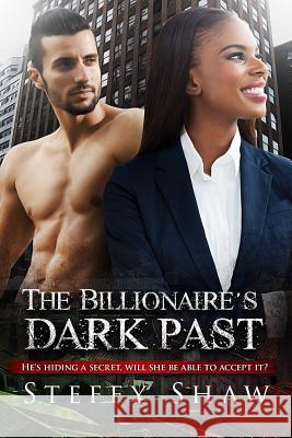 The Billionaire's Dark Past: An Italian BWWM Mafia Romance For Adults Shaw, Steffy 9781530510962 Createspace Independent Publishing Platform