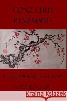 Gonz Chua Remembers Dr Gonzalo T. Chua 9781530511341 Createspace Independent Publishing Platform