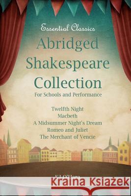 Abridged Shakespeare Collection: For Schools and Performance William Shakespeare K. J. O'Hara 9781530513239 Createspace Independent Publishing Platform