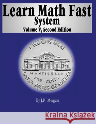 Learn Math Fast System Volume 5: Algebra 1 Mick Mergens, J K Mergens 9781530513277 Createspace Independent Publishing Platform
