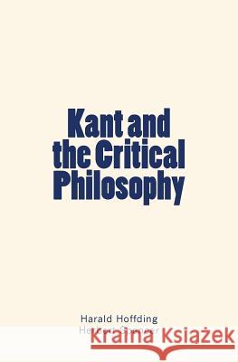 Kant and the Critical Philosophy Harald Hoffding Herbert Spencer 9781530513376 Createspace Independent Publishing Platform