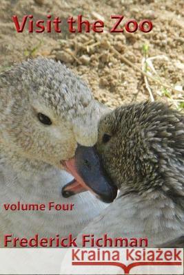 Visit the Zoo: Volume Four Frederick Fichman 9781530516445 Createspace Independent Publishing Platform