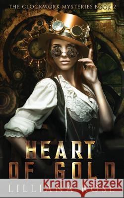 Heart of Gold Lilliana Rose 9781530517190 Createspace Independent Publishing Platform