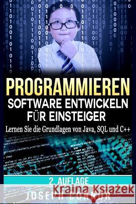 Programmieren: Software entwickeln für Einsteiger: Lernen Sie die Grundlagen von Java, SQL und C++ Wagner, Peter 9781530518500