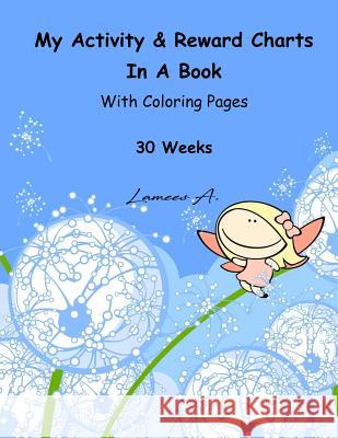 My Activity & Reward Charts In A Book With Coloring Pages (30 Weeks) A, Lamees 9781530520138 Createspace Independent Publishing Platform