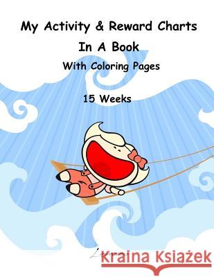 My Activity & Reward Charts In A Book With Coloring Pages (15 Weeks) A, Lamees 9781530520268 Createspace Independent Publishing Platform