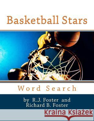 Basketball Stars: Word Search R. J. Foster Richard B. Foster 9781530520367 Createspace Independent Publishing Platform