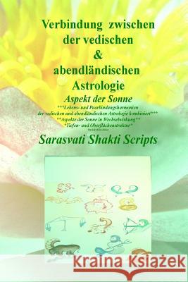 Verbindung zwischen der abendlaendischen und vedischen Astrologie black&white: Aspekt der Sonne black and white edition Anna-Helena Iennaco 9781530521425 Createspace Independent Publishing Platform