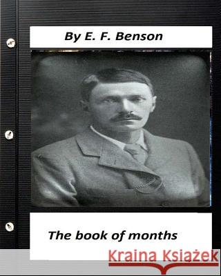 The book of months .By E. F. Benson Benson, E. F. 9781530521838 Createspace Independent Publishing Platform