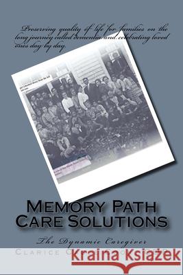 Memory Path Care Solutions: The Dynamic Caregiver Clarice Cagle Cook 9781530523436