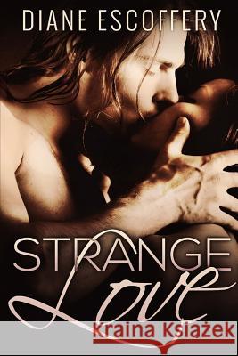 Strange Love MS Diane Escoffery 9781530523856