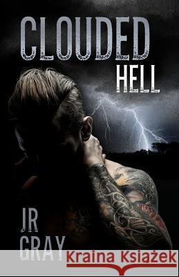 Clouded Hell J R Gray 9781530525515 Createspace Independent Publishing Platform