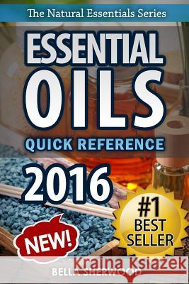 Essential Oils: Recipe Quick Reference: Aromatherapy Recipes for Home and Family Bella Sherwood 9781530525621 Createspace Independent Publishing Platform