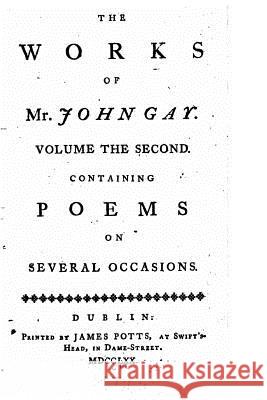 The works of Mr. John Gay - Volume II Gay, John 9781530527007 Createspace Independent Publishing Platform