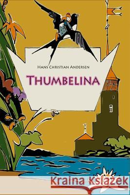 Thumbelina Hans Christian Andersen 9781530527694 Createspace Independent Publishing Platform