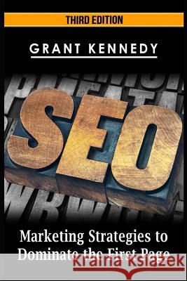 Seo: Marketing Strategies to Dominate the First Page Grant Kennedy 9781530528776 Createspace Independent Publishing Platform