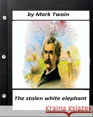 The stolen white elephant.By Mark Twain (World's Classics) Twain, Mark 9781530529360
