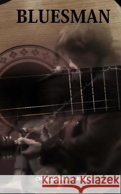 Bluesman Christopher S. Allen 9781530529650 Createspace Independent Publishing Platform