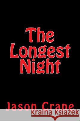 The Longest Night Jason Crane 9781530529971 Createspace Independent Publishing Platform