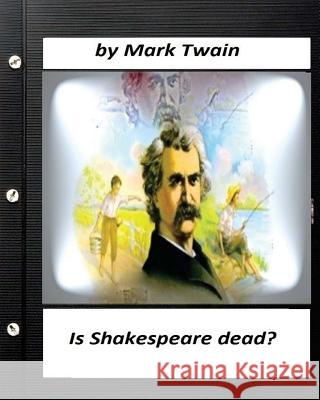 Is Shakespeare dead? by Mark Twain Twain, Mark 9781530531134