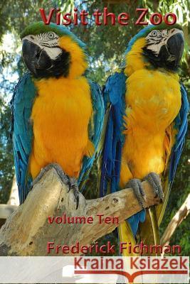 Visit the Zoo: Volume Ten Frederick Fichman 9781530532360 Createspace Independent Publishing Platform