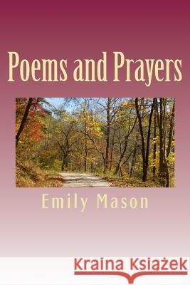 Poems and Prayers Emily Mason 9781530532605 Createspace Independent Publishing Platform