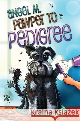 Pawper to Pedigree Angel M 9781530532681 Createspace Independent Publishing Platform