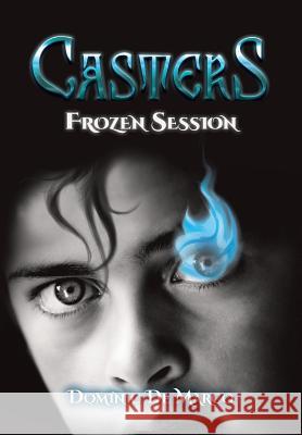 Casters: Frozen Session Dominic D 9781530532865 Createspace Independent Publishing Platform