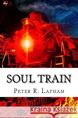 Soul Train MR Peter R. Lapham 9781530533138