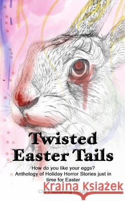 Twisted Easter Tails Laura Callender Kathrin Hutson Kevin Grover 9781530534357