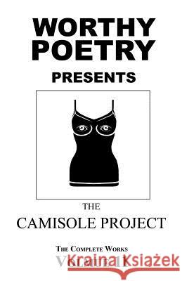 Worthy Poetry: The Camisole Project Michael Worthy 9781530535330 Createspace Independent Publishing Platform