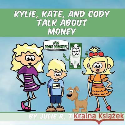 Kylie, Kate, and Cody Talk about Money Julie R. Tucker 9781530535521