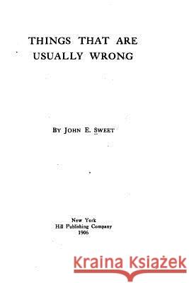 Things That Are Usually Wrong John E. Sweet 9781530536184