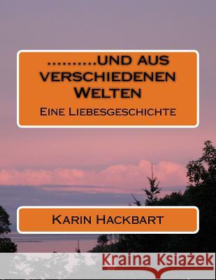 ..........und aus verschiedenen Welten Hackbart, Karin 9781530537259