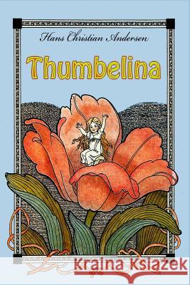 Thumbelina Hans Christian Andersen 9781530537679