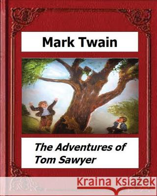 The Adventures of Tom Sawyer (1876) by: Mark Twain (Novel) Mark Twain 9781530538317