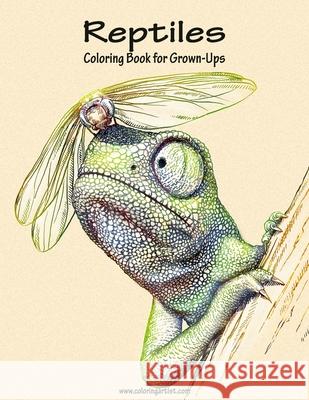 Reptiles Coloring Book for Grown-Ups 1 Nick Snels 9781530538805 Createspace Independent Publishing Platform