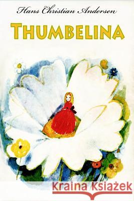 Thumbelina Hans Christian Andersen 9781530539215