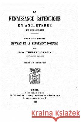 La renaissance catholique en Angleterre au XIXe siècle Thureau-Dangin, Paul 9781530539413