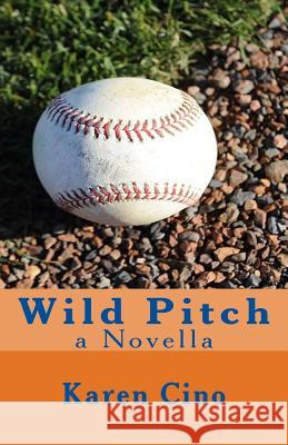 Wild Pitch Karen Cino 9781530540365 Createspace Independent Publishing Platform