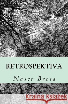 Retrospektiva Naser Bresa Qerim Lita Flamur Vehapi 9781530540433 Createspace Independent Publishing Platform