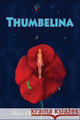 Thumbelina Hans Christian Andersen 9781530541676