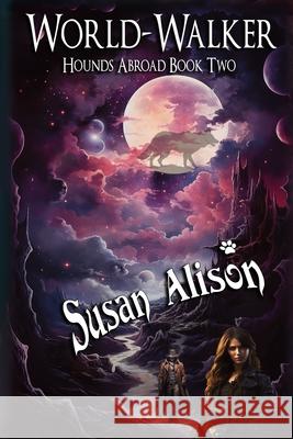 Hounds Abroad, Book Two: World Walker (An Urban Fantasy) Alison, Susan 9781530543090 Createspace Independent Publishing Platform