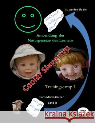 So werden Sie ein Cooler Siegertyp: Trainingscamp I Gruber, Hans-Martin 9781530544257 Createspace Independent Publishing Platform