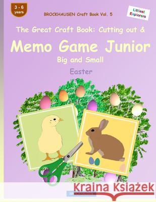 BROCKHAUSEN Craft Book Vol. 5 - The Great Craft Book: Cutting out & Memo Game Junior Big and Small: Easter Golldack, Dortje 9781530544462 Createspace Independent Publishing Platform