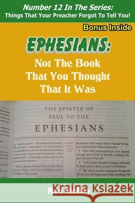 Ephesians: Not The Book That You Thought That It Was McRay, Ron 9781530544974 Createspace Independent Publishing Platform