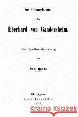 Die Reimchronik Des Eberhard Von Gandersheim Paul Hasse 9781530545025