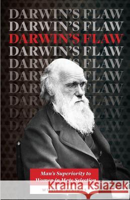 Darwin's Flaw William Spriggs 9781530545513